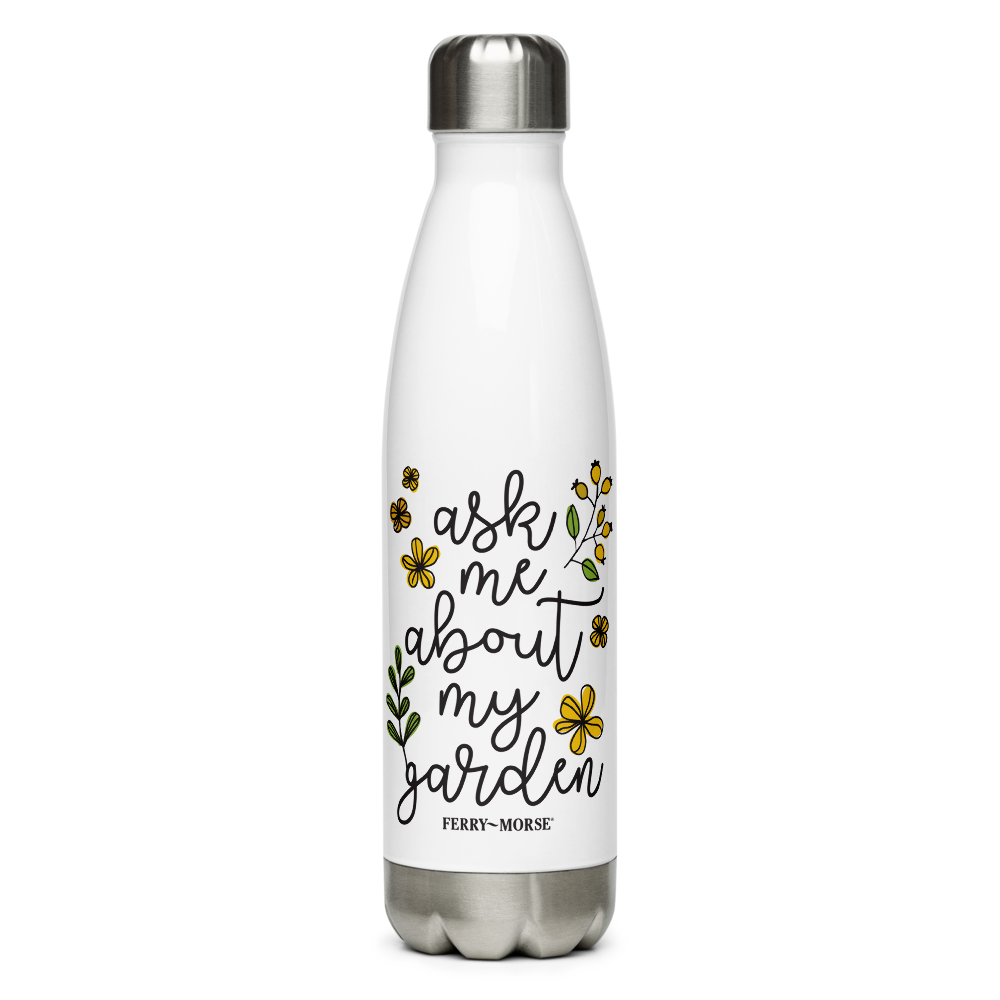 "Ask Me About My Garden" Stainless Steel Water Bottle, 17 oz